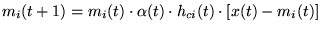 $m_i(t+1) = m_i(t) \cdot \alpha(t) \cdot h_{ci}(t) \cdot [x(t)-m_i(t)]$