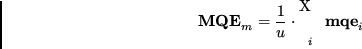 \begin{displaymath}
{\bf MQE}_m = \frac{1}{u} \cdot \sum_i {\bf mqe}_i
\end{displaymath}