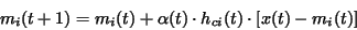 \begin{displaymath}
m_i(t+1) = m_i(t) + \alpha(t) \cdot h_{ci}(t) \cdot [x(t)-m_i(t)]
\end{displaymath}